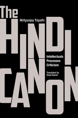 The Hindi Canon – Intellectuals, Processes, Criticism book