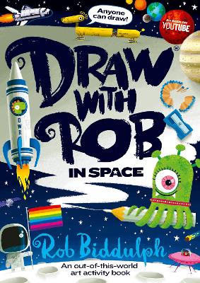 Draw With Rob: In Space by Rob Biddulph