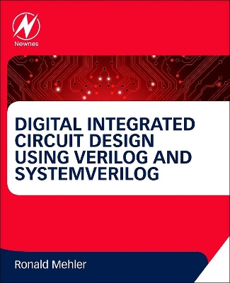 Digital Integrated Circuit Design Using Verilog and Systemverilog book