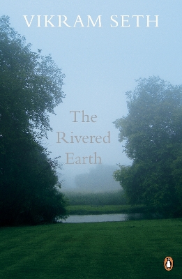 The The Rivered Earth by Vikram Seth