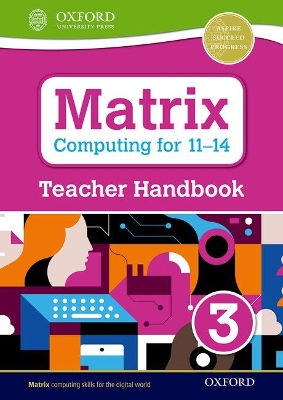 Matrix Computing for 11-14: Teacher Handbook 3 book