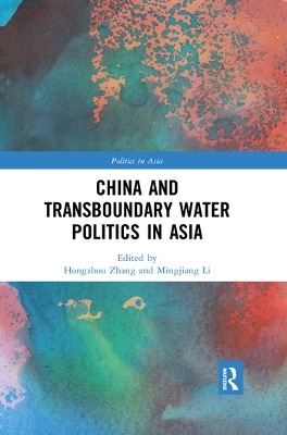 China and Transboundary Water Politics in Asia by Hongzhou Zhang