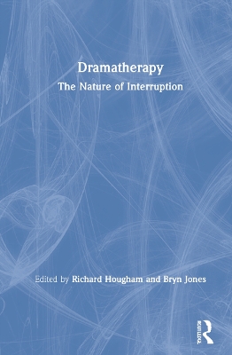 Dramatherapy: The Nature of Interruption book