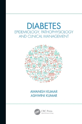 Diabetes: Epidemiology, Pathophysiology and Clinical Management by Awanish Kumar