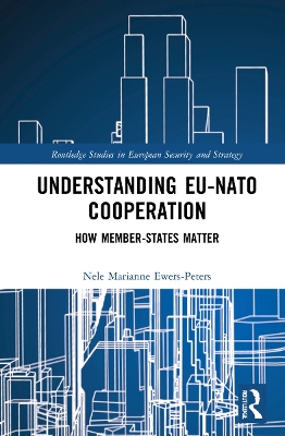 Understanding EU-NATO Cooperation: How Member-States Matter book