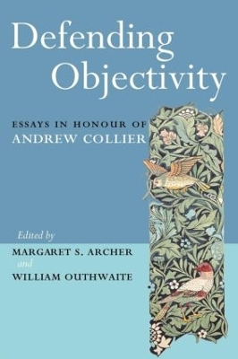 Defending Objectivity by Margaret Archer