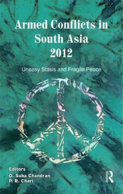 Armed Conflicts in South Asia 2012 by D. Suba Chandran