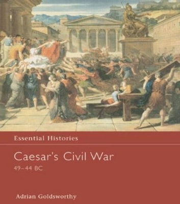 Caesar's Civil War 49-44 BC by Adrian Goldsworthy