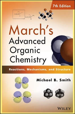 March's Advanced Organic Chemistry by Michael B. Smith