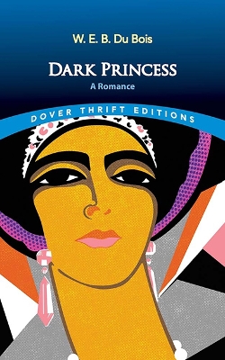 Dark Princess: A Romance by W. E. B. Du Bois