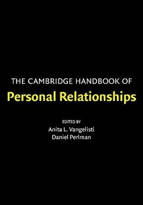 The Cambridge Handbook of Personal Relationships by Anita L. Vangelisti