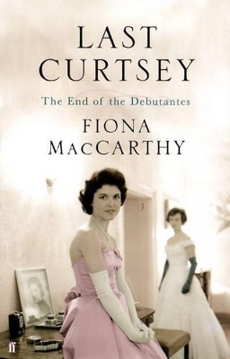 Last Curtsey by Fiona MacCarthy