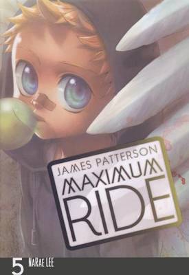 Maximum Ride Manga, Volume 5 by James Patterson