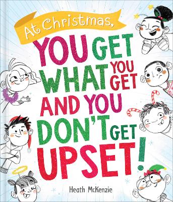 At Christmas You Get What You Get and You Don't Get Upset! by Heath McKenzie