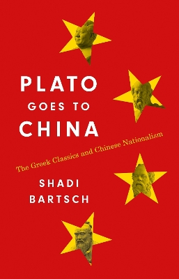 Plato Goes to China: The Greek Classics and Chinese Nationalism book