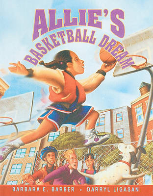 Allie's Basketball Dream by Barbara E Barber