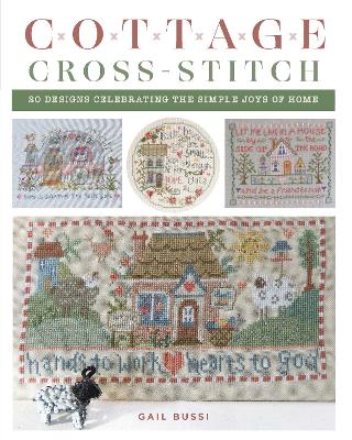 Cottage Cross-Stitch: 20 Designs Celebrating the Simple Joys of Home book