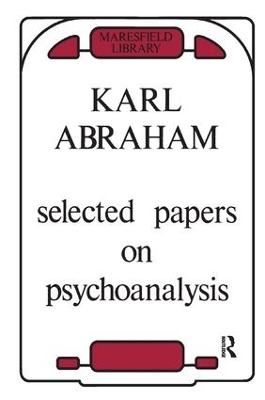 Selected Papers on Psychoanalysis by Karl Abraham