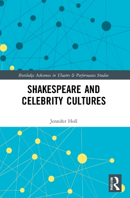 Shakespeare and Celebrity Cultures by Jennifer Holl