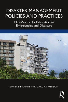 Disaster Management Policies and Practices: Multi-Sector Collaboration in Emergencies and Disasters by David E. McNabb