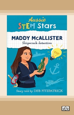 Aussie STEM Stars: Maddy McAllister: Shipwreck Detective by Deb Fitzpatrick