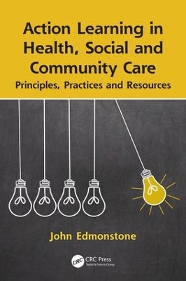 Action Learning in Health, Social and Community Care by John Edmonstone