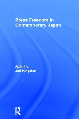 Press Freedom in Contemporary Japan by Jeff Kingston