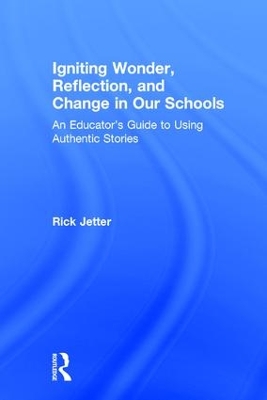 Igniting Wonder, Reflection, and Change in Our Schools by Rick Jetter