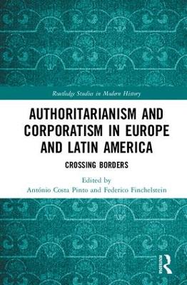 Authoritarianism and Corporatism in Europe and Latin America: Crossing Borders book