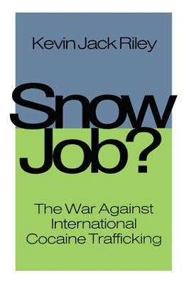 Snow Job: The War Against International Cocaine Trafficking by Kevin Jack Riley