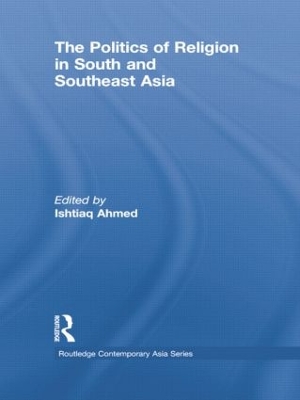 The Politics of Religion in South and Southeast Asia by Ishtiaq Ahmed