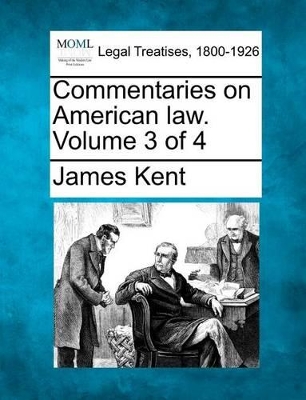 Commentaries on American Law. Volume 3 of 4 book