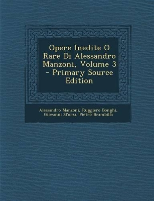 Opere Inedite O Rare Di Alessandro Manzoni, Volume 3 by Professor Alessandro Manzoni