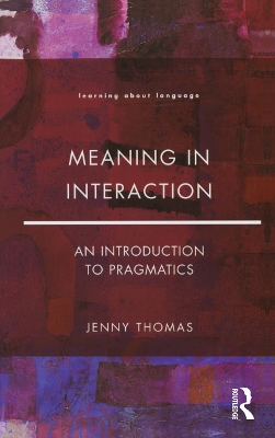 Meaning in Interaction: An Introduction to Pragmatics by Jenny A. Thomas
