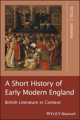 A Short History of Early Modern England: British Literature in Context book