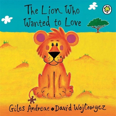 The Lion Who Wanted To Love: Board Book by David Wojtowycz