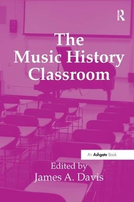 The Music History Classroom by James A. Davis