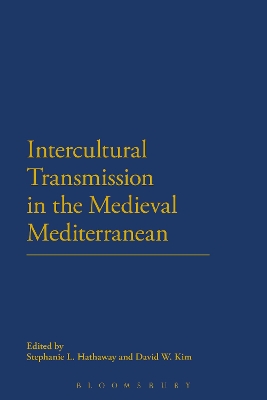 Intercultural Transmission in the Medieval Mediterranean by Dr Stephanie L. Hathaway