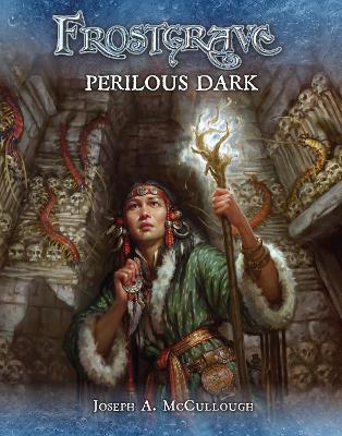 Frostgrave: Perilous Dark by Mr Joseph A. McCullough