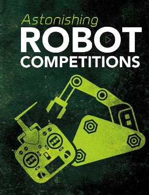 Astonishing Robot Competitions by John R. Baker