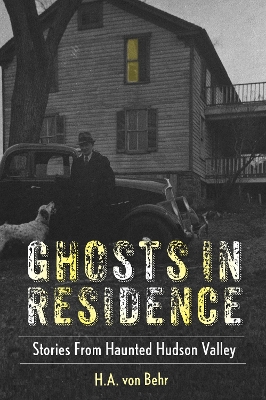 Ghosts in Residence: Stories from Haunted Hudson Valley book