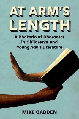 At Arm's Length: A Rhetoric of Character in Children's and Young Adult Literature book