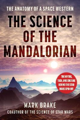 The Science of The Mandalorian: The Anatomy of a Space Western book