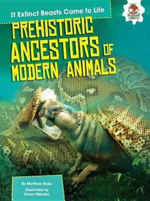 Prehistoric Ancestors of Modern Animals book