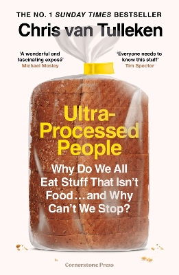 Ultra-Processed People: Why Do We All Eat Stuff That Isn’t Food … and Why Can’t We Stop? by Chris van Tulleken