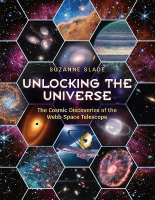 Unlocking the Universe: The Cosmic Discoveries of the Webb Space Telescope book