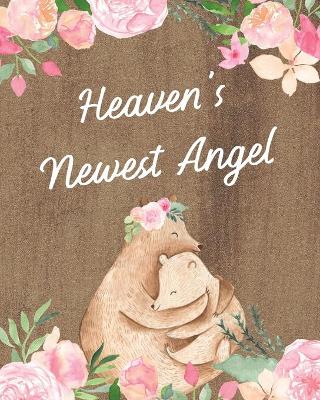 Heaven's Newest Angel: : A Diary Of All The Things I Wish I Could Say Newborn Memories Grief Journal Loss of a Baby Sorrowful Season Forever In Your Heart Remember and Reflect by Patricia Larson