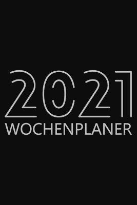 2021 Wochenplaner: Agenda für 52 Wochen, 12-Monats-Kalender, Wöchentliches Organisationsbuch für Aktivitäten und Termine, Cremefarbenes Papier, 6 x 9, 114 Seiten book