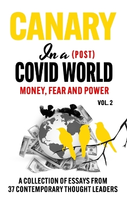 Canary In a (Post) Covid World; Money, Fear and Power book