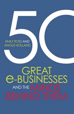 50 Great E-Businesses And The Minds Behind Them book